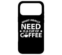 Citation « What I Really Need is A Cup of Coffee » Coque pour iPhone 17 Pro Max