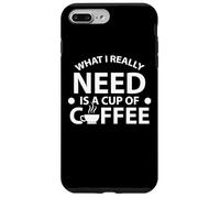 Citation « What I Really Need is A Cup of Coffee » Coque pour iPhone 7 Plus/8 Plus
