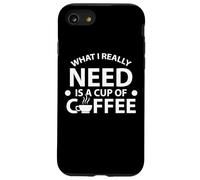Citation « What I Really Need is A Cup of Coffee » Coque pour iPhone SE (2020) / 7/8