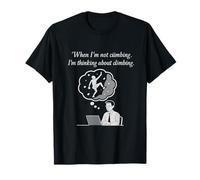 Citation When I'm Not Climbing I'm Thinking About Climbing T-Shirt