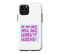 Citation Work Harder No One Owes You Self Reliance Coque pour iPhone 11 Pro