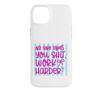 Citation Work Harder No One Owes You Self Reliance Coque pour iPhone 14 Plus