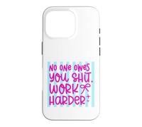 Citation Work Harder No One Owes You Self Reliance Coque pour iPhone 16 Pro