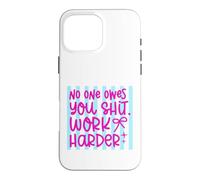 Citation Work Harder No One Owes You Self Reliance Coque pour iPhone 16 Pro Max