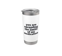 Citation « You Are Exceeding The Limits Of My Medication » Gobelet isotherme en acier inoxydable double paroi