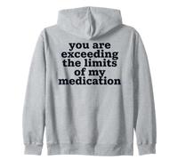 Citation « You are Exceeding The Limits of My Medication » Sweat à Capuche