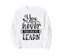 Citation You are Never Too Old to Learn Lifelong Learning Sweatshirt