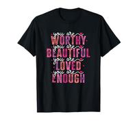 Citation You are Worthy Beautiful Loved Enough T-Shirt