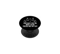 Citation You Can't Tell Me What to Do You're Not My Cat Lover PopSockets PopGrip Adhésif