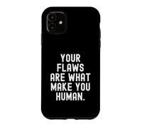 Citation Your Flaws are What Make You Human Mindful Coque pour iPhone 11