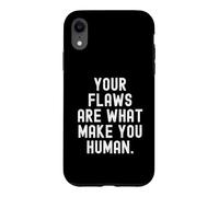 Citation Your Flaws are What Make You Human Mindful Coque pour iPhone XR