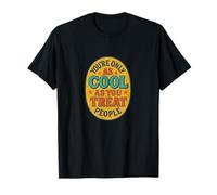 Citation You're Only As Cool As You Treat People T-Shirt
