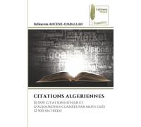 CITATIONS ALGERIENNES: 10 000 citations d’hier et d’aujourd’hui classées par mots clés (2 500 entrées)