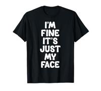 Citations Amusantes avec Inscription « I'm Fine It's Just My Face » T-Shirt