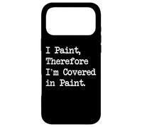 Citations Amusantes de Peinture I Paint Therefore I'm Covered in Paint Coque pour iPhone 17 Pro Max