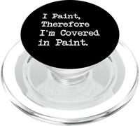 Citations amusantes de peinture I Paint Therefore I'm Covered in Paint PopSockets PopGrip pour MagSafe