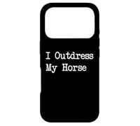 Citations Amusantes d'équitation I Outdress My Horse Coque pour iPhone 17 Pro