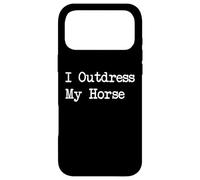 Citations Amusantes d'équitation I Outdress My Horse Coque pour iPhone 17 Pro Max