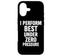 Citations Amusantes « I Perform Best Under Zero Pressure » Coque pour iPhone 17