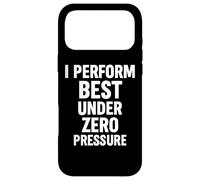 Citations Amusantes « I Perform Best Under Zero Pressure » Coque pour iPhone 17 Pro Max