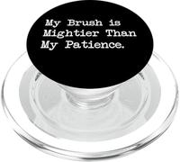Citations artistiques amusantes My Brush is Mightier Than My Patience PopSockets PopGrip pour MagSafe