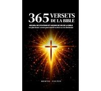 Citations bibliques - 365 versets de la Bible: Recueil de citations et leçons de vie de la Bible - Les plus beaux versets pour nourrir sa foi et sa vie chrétienne