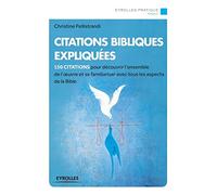 Citations bibliques expliquées : 150 citations pour découvrir l'ensemble de l'oeuvre et se familiariser avec tous les aspects de la Bible