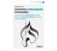 Citations coraniques expliquées: 150 citations pour découvrir l'ensemble de l'oeuvre et se familiariser avec tous les aspects du Coran.