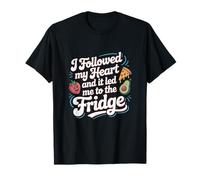 Citations culinaires J'Ai Suivi Mon cœur et Cela m'a mené au réfrigérateur T-Shirt