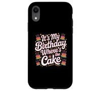 Citations d'anniversaire Amusantes « It's My Birthday Where's The Cake » Coque pour iPhone XR