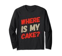Citations d'anniversaire Amusantes « It's My Birthday Where's The Cake » Manche Longue