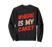 Citations d'anniversaire Amusantes « It's My Birthday Where's The Cake » Sweatshirt