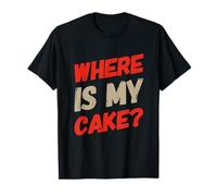 Citations d'anniversaire Amusantes « It's My Birthday Where's The Cake » T-Shirt