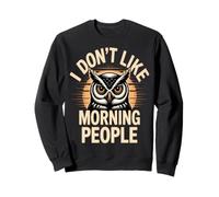 Citations de Chouettes Amusantes avec Inscription « I Don't Like Morning People » Sweatshirt