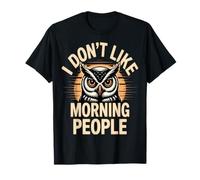 Citations de Chouettes Amusantes avec Inscription « I Don't Like Morning People » T-Shirt
