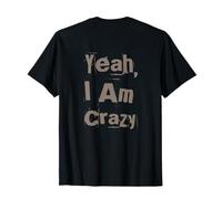 Citations de Folie drôles avec Inscription « Yeah I'm Crazy People » T-Shirt