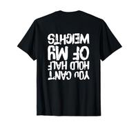 Citations de Gym imprimées « You Can't Hold Half of My Weights » T-Shirt