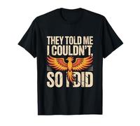 Citations de Motivation Amusantes « They Told Me I Couldn't So I Did » T-Shirt