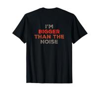 Citations de Motivation avec Message Texte I'm Bigger Than The Noise T-Shirt