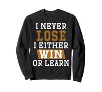 Citations de Motivation « I Never Lose I Either Win Or Learn » Sweatshirt