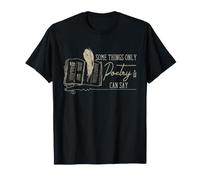 Citations de poésie Poète Writer Some Things Only Poetry Can Say T-Shirt
