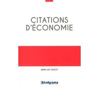 Citations D'économie - 400 Citations Classées En 13 Grands Thèmes Et 68 Problématiques, Plus De 100 Auteurs