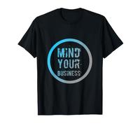 Citations drôles d'affaires drôles Mind Your Business Sarcastique T-Shirt