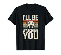 Citations drôles de Chien I'll Be Watching You T-Shirt