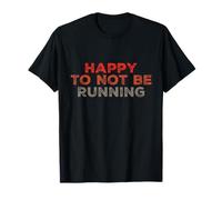 Citations drôles de coureur I Hate Running Happy Not To Be Running T-Shirt