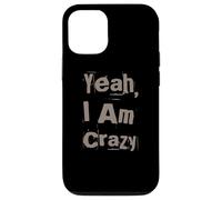 Citations drôles de Folie drôle Crazy People Yeah I'm Crazy Coque pour iPhone 12/12 Pro