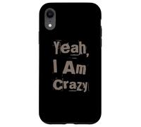 Citations drôles de Folie drôle Crazy People Yeah I'm Crazy Coque pour iPhone XR