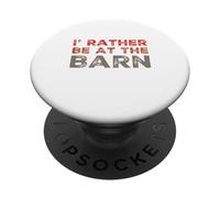 Citations drôles de Grange « I'd Rather Be at The Barn » PopSockets PopGrip Adhésif