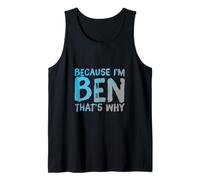 Citations drôles de nom Because I'm Ben That's Why Name of Ben Débardeur