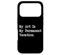 Citations drôles de Peinture My Art is My Permanent Vacation Coque pour iPhone 17 Pro